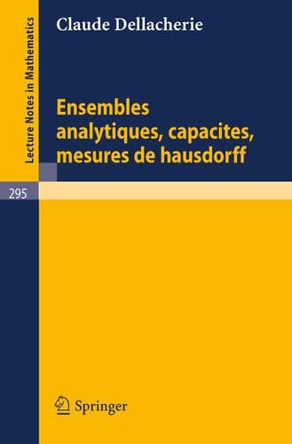 Ensembles Analytiques, Capacites, Mesures de Hausdorff (Lecture Notes in Mathematics, 295) (French Edition)