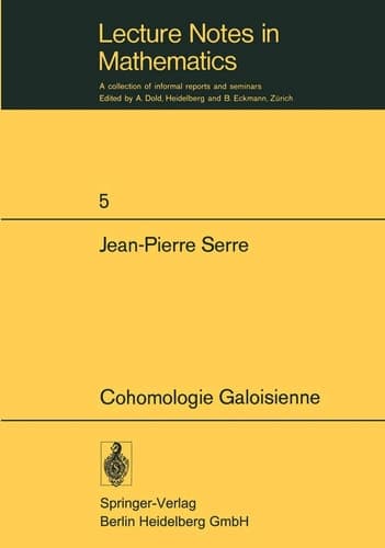 Cohomologie Galoisienne: Cours au College de France, 1962 - 1963 (Lecture Notes in Mathematics) (French Edition)