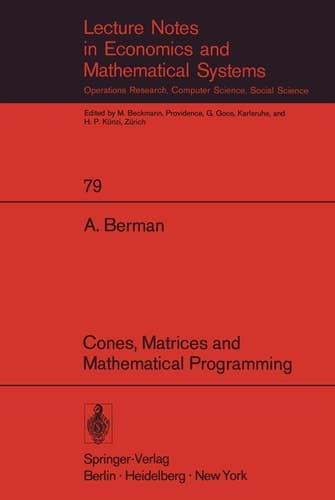 Cones, Matrices and Mathematical Programming (Lecture Notes in Economics and Mathematical Systems, 79)