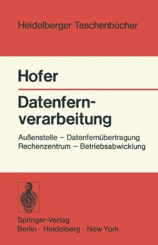 Datenfernverarbeitung: Au Enstelle - Datenfern Bertragung - Rechenzentrum - Betriebsabwicklung (Heidelberger Taschenb Cher) (German Edition)