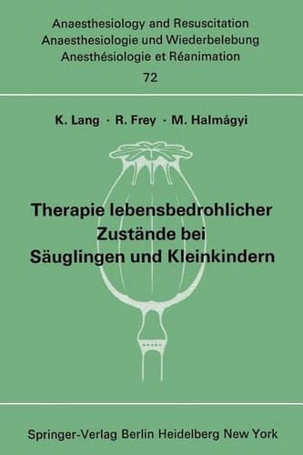 Therapie lebensbedrohlicher Zustände bei Säuglingen und Kleinkindern Bericht über das Symposion am 8. und 9. Oktober 1971 in Mainz