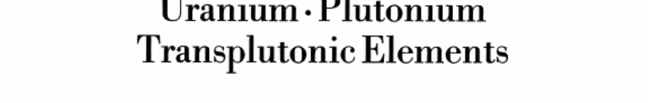 Uranium · Plutonium Transplutonic Elements