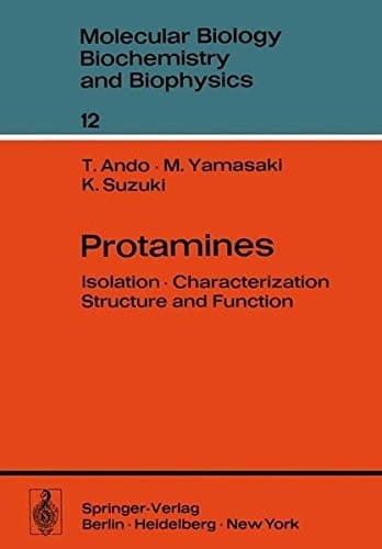 Protamines.: Isolation, Characterization, Structure and Function. (Molecular Biology, Biochemistry and Biophysics Molekularbiologie, Biochemie und Biophysik)