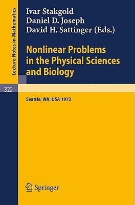 Nonlinear Problems in the Physical Sciences and Biology: Proceedings of a Battelle Summer Institute, Seattle, July 3 - 28, 1972 (Lecture Notes in Mathematics, 322)