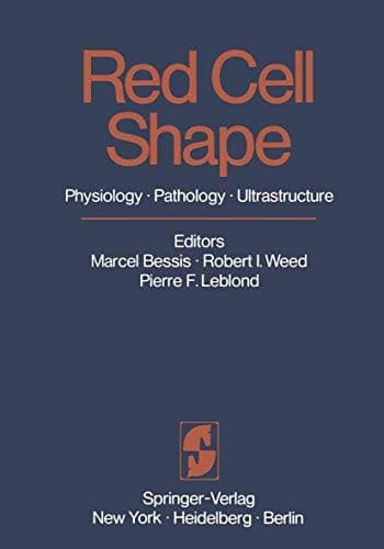 Red Cell Shape Physiology, Pathology, Ultrastructure