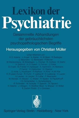 Lexikon der Psychiatrie Gesammelte Abhandlungen der gebräuchlichsten psychopathologischen Begriffe