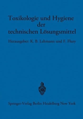 Toxikologie und Hygiene der technischen Lösungsmittel Im Auftrage des Ärztlichen Ausschusses der Deutschen Gesellschaft für Arbeitsschutz unter Mitarbeit von