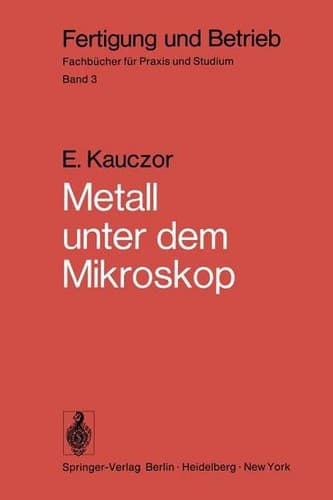 Metall unter dem Mikroskop Einführung in die metallographische Gefügelehre