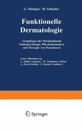 Funktionelle Dermatologie Grundlagen der Morphokinetik Pathophysiologie, Pharmakoanalyse und Therapie von Dermatosen