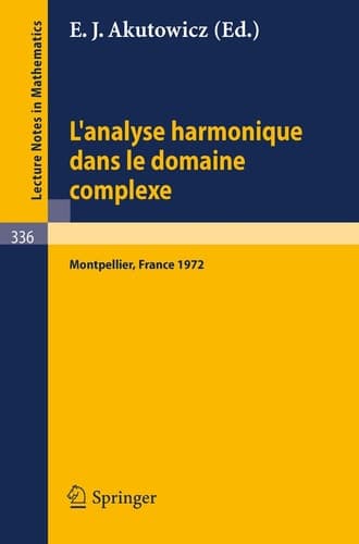 L'Analyse Harmonique dans le Domaine Complexe: Actes de la Table Ronde Internationale du Centre National de la Recherche Scientifique tenue a ... Notes in Mathematics, 336) (French Edition)