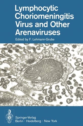 Lymphocytic Choriomeningitis Virus and Other Arenaviruses: Symposium held at the Heinrich-Pette-Institut für experimentelle Virologie und Immunologie, ... 16–18, 1972 (English and German Edition)