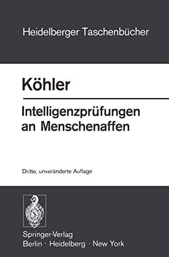 Intelligenzprüfungen an Menschenaffen: Mit einem Anhang zur Psychologie des Schimpansen (Heidelberger Taschenbücher, 134) (German Edition)