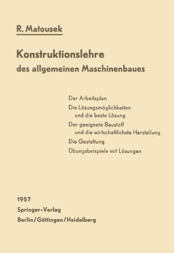 Konstruktionslehre des allgemeinen Maschinenbaues Ein Lehrbuch für angehende Konstrukteure unter besonderer Berücksichtigung des Leichtbaues