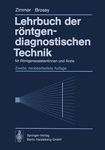 Lehrbuch der röntgendiagnostischen Technik für Röntgenassistentinnen und Ärzte