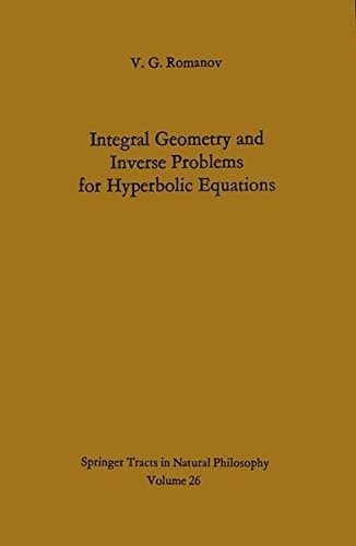 Integral Geometry and Inverse Problems for Hyperbolic Equations (Springer Tracts in Natural Philosophy)