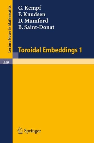 Toroidal Embeddings 1 (Lecture Notes in Mathematics, 339)
