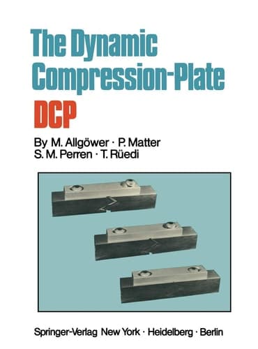 The Dynamic Compression Plate Dcp