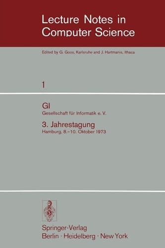GI - 3. Jahrestagung Gesellschaft für Informatik e.V. 3. Jahrestagung Hamburg, 8.-10. Oktober 1973. Proceedings