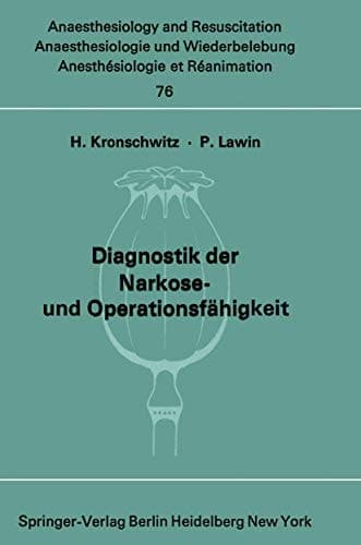 Diagnostik der Narkose- und Operationsfähigkeit Bericht über die wissenschaftliche Sitzung der Deutschen Gesellschaft für Anaesthesie und Wiederbelebung anlässlich der 4. Diagnostik-Woche am 25. März 1972 in Düsseldorf