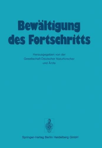 Bewältigung Des Fortschritts (Verhandlungen der Gesellschaft deutscher Naturforscher und Ärzte) (German Edition)