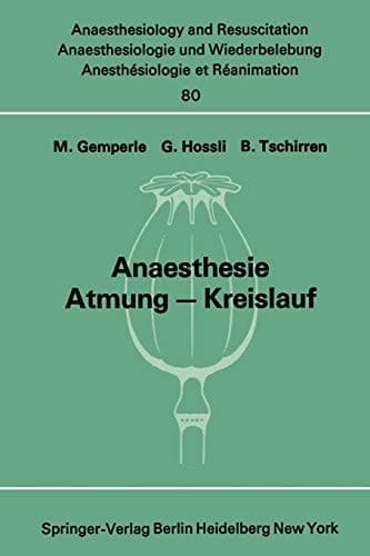 Anaesthesie Atmung — Kreislauf Beiträge zu den Themen „Anaesthesie und Atmung“ und „Anaesthesie und Kreislauf“ der XII. Gemeinsamen Tagung der Österreichischen, Deutschen und Schweizerischen Gesellschaften für Anaesthesiologie und Reanimation vom 1. bis 3. September 1971 in Bern