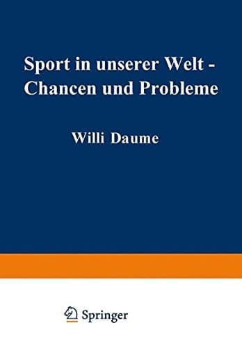 Sport in unserer Welt ― Chancen und Probleme: Referate, Ergebnisse, Materialien Wissenschaftlicher Kongreß München vom 21.–25. August 1972 (German Edition)