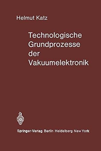 Technologische Grundprozesse der Vakuumelektronik
