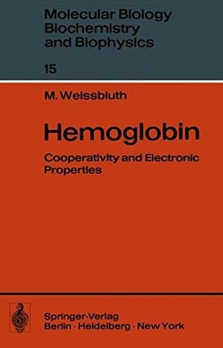 Hemoglobin: Cooperativity and Electronic Properties (Molecular Biology, Biochemistry and Biophysics Molekularbiologie, Biochemie und Biophysik)
