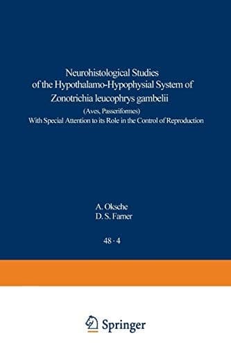 Neurohistological Studies of the Hypothalamo-Hypophysial System of Zonotrichia leucophrys gambelii (Aves, Passeriformes) With Special Attention to its Role in the Control of Reproduction