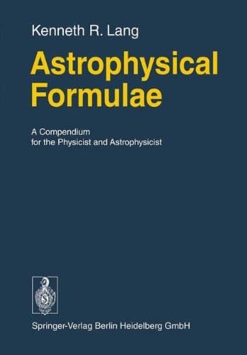 Astrophysical Formulae A Compendium for the Physicist and Astrophysicist