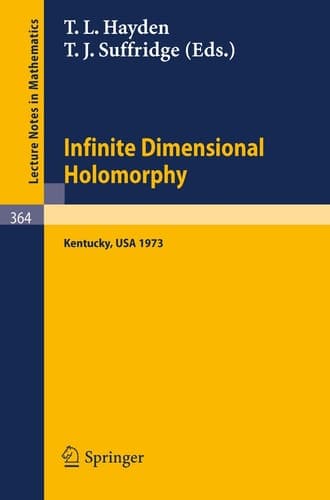 Proceedings on Infinite Dimensional Holomorphy (Lecture Notes in Mathematics, 364)