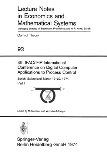 4th IFAC/IFIP International Conference on Digital Computer Applications to Process Control Zürich, Switzerland, March 19–22, 1974 Part I