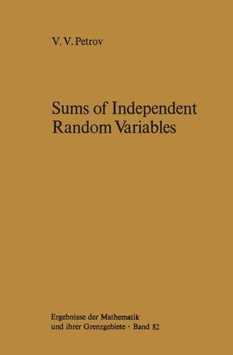 Sums of Independent Random Variables (Ergebnisse der Mathematik und ihrer Grenzgebiete. 2. Folge)