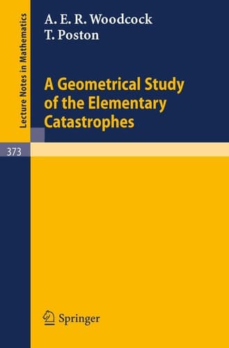 A Geometrical Study of the Elementary Catastrophes (Lecture Notes in Mathematics, 373)
