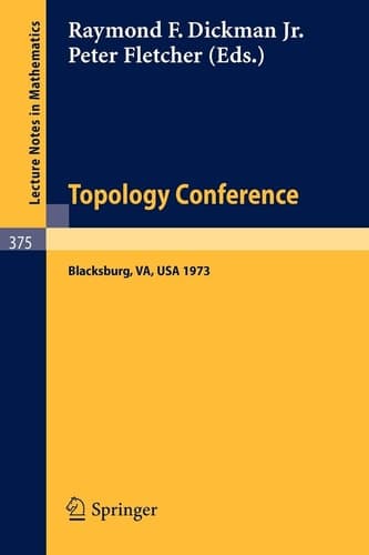 Topology Conference: Virginia Polytechnic Institute and State University, March 22 - 24, 1973 (Lecture Notes in Mathematics, 375)