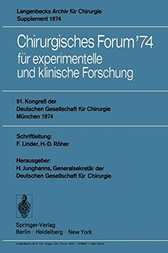 Chirurgisches Forum ’74 für experimentelle und klinische Forschung 91. Kongreß der Deutschen Gesellschaft für Chirurgie, München, 8.–11. Mai 1974