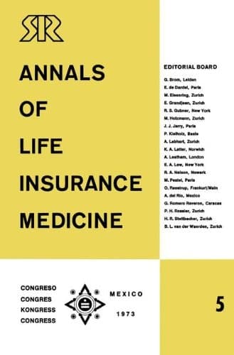 Annals of Life Insurance Medicine 5 Special Edition Proceedings of the 11th International Congress of Life Assurance Medicine Mexico City 1973