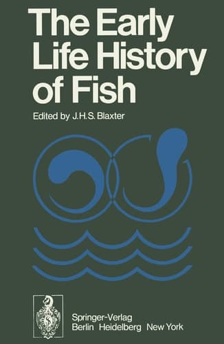 The Early Life History of Fish: The Proceedings of an International Symposium Held at the Dunstaffnage Marine Research Laboratory of the Scottish ... at Oban, Scotland, from May 17–23, 1973