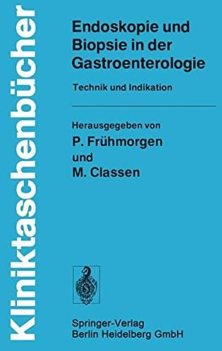 Endoskopie und Biopsie in der Gastroenterologie Technik und Indikation