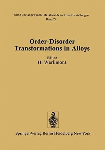 Order-Disorder Transformations in Alloys Proceedings of the International Symposium on Order-Disorder Transformations in Alloys held 3–6 September 1973 in Tübingen, Germany
