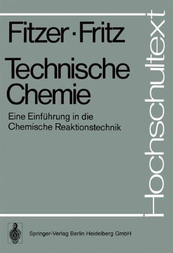 Technische Chemie eine Einführung in die chemische Reaktionstechnik
