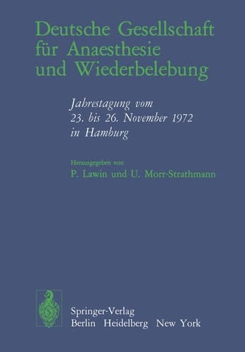 Deutsche Gesellschaft für Anaesthesie und Wiederbelebung Jahrestagung vom 23. bis 26. November 1972 in Hamburg