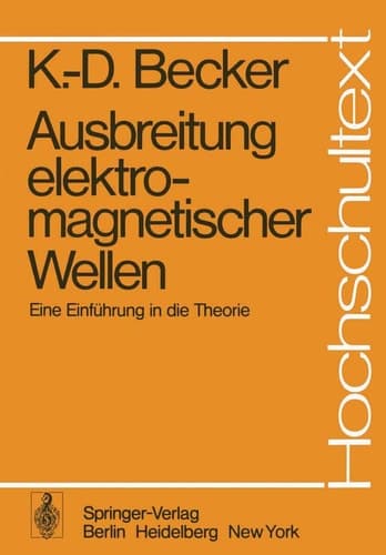 Ausbreitung elektromagnetischer Wellen: Eine Einführung in die Theorie (Hochschultext) (German Edition)