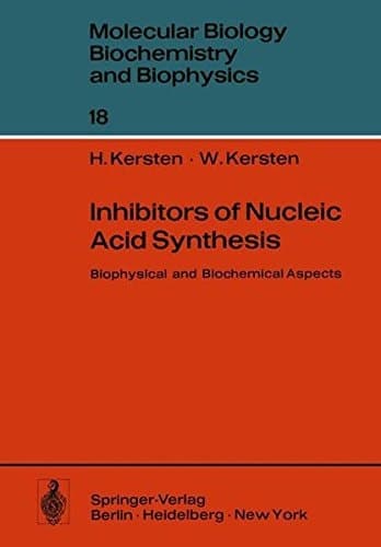 Inhibitors of Nucleic Acid Synthesis: Biophysical and Biochemical Aspects (Molecular Biology, Biochemistry and Biophysics Molekularbiologie, Biochemie und Biophysik)