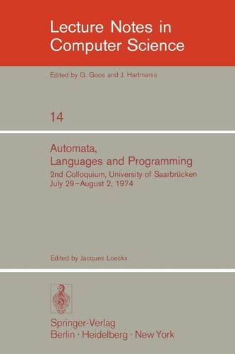 Automata, Languages and Programming 2nd Colloquium, University of Saarbrücken, July 29 - August 2, 1974. Proceedings