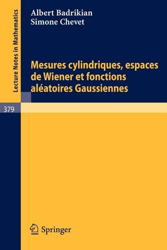 Mesures Cylindriques, Espaces de Wiener et Fonctions Aleatoires Gaussiennes (Lecture Notes in Mathematics, 379) (French Edition)