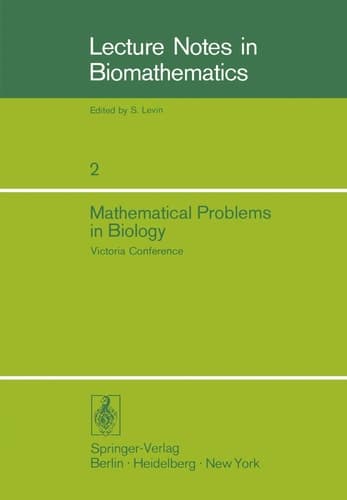 Mathematical Problems in Biology: Victoria Conference (Lecture Notes in Biomathematics, 2)