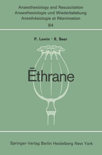 Ēthrane Proceeding of the First European Symposium on Modern Anesthetic Agents Hamburg, November, 9th and 10th, 1973