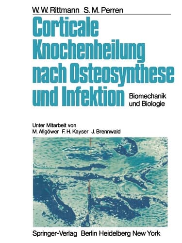 Corticale Knochenheilung nach Osteosynthese und Infektion Biomechanik und Biologie