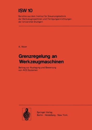 Grenzregelung an Werkzeugmaschinen Beitrag zur Auslegung und Bewertung von ACC-Systemen